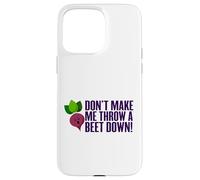 Don't Make Me Throw A Beet Down! Vegan, Animals, Vegetarian Case for iPhone 15 Pro Max