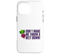 Don't Make Me Throw A Beet Down! Vegan, Animals, Vegetarian Case for iPhone 16 Pro Max