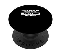 Don't Make Me Turn This Timeline Around Cool History Teacher PopSockets Adhesive PopGrip