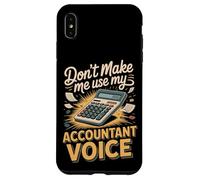 Don't Make Me Use My Accountant Voice Accounting Case for iPhone XS Max