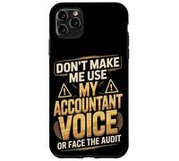 Don't Make Me Use My Accountant Voice Or Face The Audit Case for iPhone 11 Pro Max