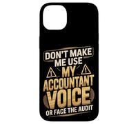 Don't Make Me Use My Accountant Voice Or Face The Audit Case for iPhone 14 Plus