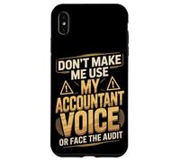 Don't Make Me Use My Accountant Voice Or Face The Audit Case for iPhone XS Max