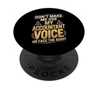 Don't Make Me Use My Accountant Voice Or Face The Audit PopSockets Adhesive PopGrip