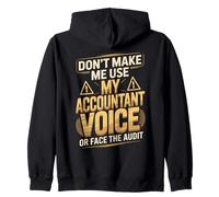Don't Make Me Use My Accountant Voice Or Face The Audit Zip Hoodie