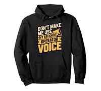 Don't Make Me Use My Backhoe Operator Voice Pullover Hoodie