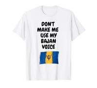 Don't Make Me Use My Bajan Voice Barbados Flag Funny T-Shirt