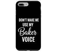 Don't Make Me Use My Baker Voice Case for iPhone 7 Plus/8 Plus