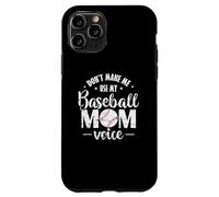 Don't make me use my Baseball Mom Voice Case for iPhone 11 Pro