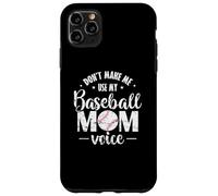 Don't make me use my Baseball Mom Voice Case for iPhone 11 Pro Max