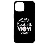 Don't make me use my Baseball Mom Voice Case for iPhone 15