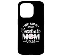 Don't make me use my Baseball Mom Voice Case for iPhone 15 Pro