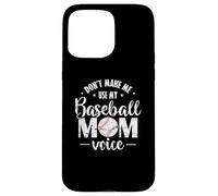 Don't make me use my Baseball Mom Voice Case for iPhone 15 Pro Max