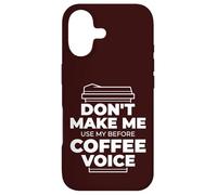 DON'T MAKE ME USE MY BEFORE COFFEE VOICE Funny Parent Meme Case for iPhone 17
