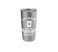 Don't Make me use My Blackjack Voice Stainless Steel Insulated Tumbler