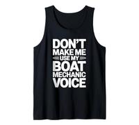 Don't Make Me Use My Boat Mechanic Voice, Boat Mechanic Tank Top