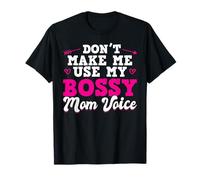 Don't Make Me Use My Bossy Mom Voice T-Shirt
