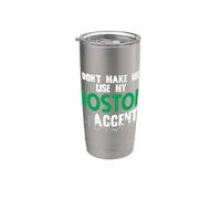 Don't Make Me Use My Boston Accent Funny Saying Stainless Steel Insulated Tumbler