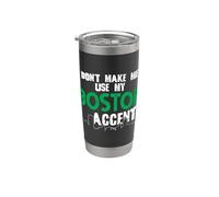 Don't Make Me Use My Boston Accent Funny Saying Stainless Steel Insulated Tumbler