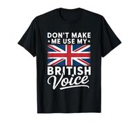 Don't Make Me Use My British Voice Great Britain Flag Art T-Shirt