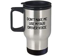 Dont Make Me Use My Bus Driver Voice Themed 14 oz Silver Travel Mug Birthday Gift.
