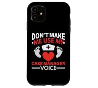 Don't Make Me Use My Case Manager Voice Midwifery Childbirth Case for iPhone 11