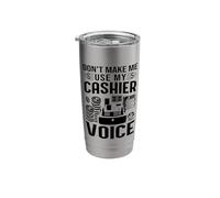 Don't Make Me Use My Cashier Voice Stainless Steel Insulated Tumbler