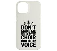 Don't Make Me Use My Choir Director Voice Case for iPhone 14