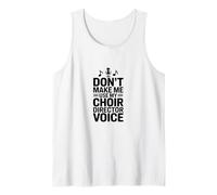 Don't Make Me Use My Choir Director Voice Tank Top
