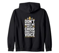 Dont Make Me Use My Choir Director Voice Zip Hoodie
