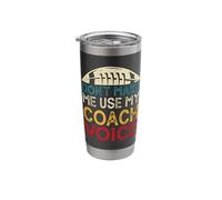 Don't Make Me Use My Coach Voice Stainless Steel Insulated Tumbler