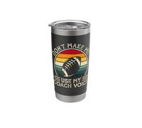 Don't Make Me Use My Coach Voice Stainless Steel Insulated Tumbler