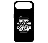 Don't Make Me Use My Coffee Voice - Funny Coffee Case for iPhone Air