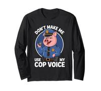 Don't Make Me Use My Cop Voice Funny Police Officer Long Sleeve T-Shirt