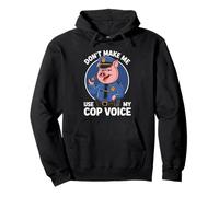 Don't Make Me Use My Cop Voice Funny Police Officer Pullover Hoodie