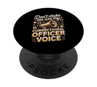 Don't Make Me Use My Correctional Officer Voice PopSockets Adhesive PopGrip