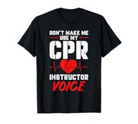Don't Make Me Use My CPR Instructor Voice Design T-Shirt
