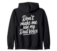 Don't Make Me Use My Dad Voice Zip Hoodie