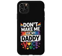 Don't Make Me Use My Daddy Voice Funny Gay Pride LGBTQ Dad Case for iPhone 11 Pro Max