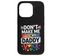 Don't Make Me Use My Daddy Voice Funny Gay Pride LGBTQ Dad Case for iPhone 13 Pro