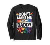 Don't Make Me Use My Daddy Voice Funny Gay Pride LGBTQ Dad Long Sleeve T-Shirt