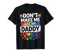 Don't Make Me Use My Daddy Voice Funny Gay Pride LGBTQ Dad T-Shirt