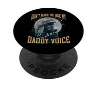 Don't Make Me Use My Daddy Voice Funny Hard Werewolf Bootleg PopSockets Adhesive PopGrip