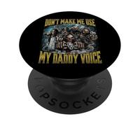 Don't Make Me Use My Daddy Voice PopSockets Adhesive PopGrip
