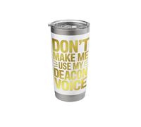 Don't Make Me Use My Deacon Voice Bold Stainless Steel Insulated Tumbler