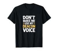 Don't Make Me Use My Deacon Voice Bold T-Shirt