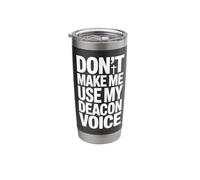Don't Make Me Use My Deacon Voice Stainless Steel Insulated Tumbler