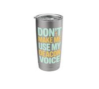 Don't Make Me Use My Deacon Voice Stainless Steel Insulated Tumbler
