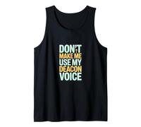 Don't Make Me Use My Deacon Voice Tank Top