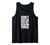 Don't Make Me Use My Deacon Voice Tank Top
